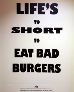 Life's to short to eat bad burgers